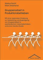 Gruppenarbeit in Produktionsbetrieben - Fecht / Unbehend, Mark