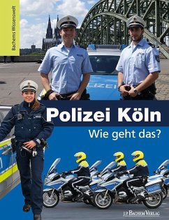 Polizei Köln - Wie geht das? - Wild, Kristina;Martschinke, Lutz