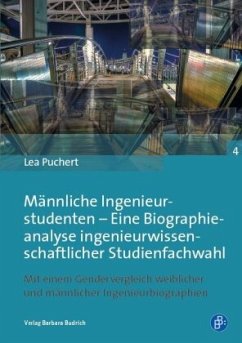 Männliche Ingenieurstudenten - Eine Biographieanalyse ingenieurwissenschaftlicher Studienfachwahl - Puchert, Lea