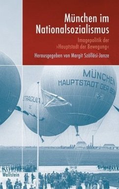 München im Nationalsozialismus: Imagepolitik der »Hauptstadt der Bewegung« (München im Nationalsozialismus. Kommunalverwaltung und Stadtgesellschaft)