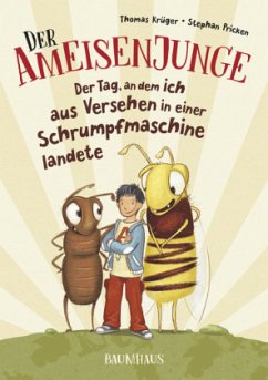 Der Tag, an dem ich aus Versehen in einer Schrumpfmaschine landete / Der Ameisenjunge Bd.1 - Krüger, Thomas