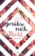 Berühre mich. Nicht. / Berühre mich... - Bild 1