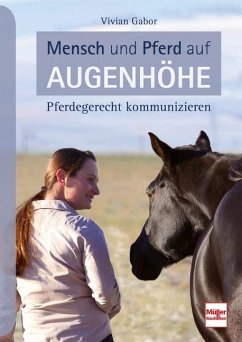 Mensch und Pferd auf Augenhöhe: Pferdegerecht kommunizieren