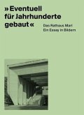 "Eventuell für Jahrhunderte gebaut" / Das Rathaus Marl / Ein Essay in Bildern