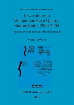 Excavations at Whitemoor Haye Quarry, Staffordshire, 2000-2004 - Hewson, Mark