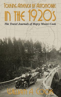 Touring America by Automobile in the 1920s - Cook, William A