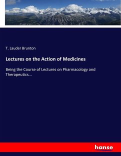 Lectures on the Action of Medicines - Brunton, T. Lauder