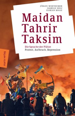 Maidan - Tahrir - Taksim - Wertheimer, Jürgen;Holz, Isabelle;Rogge, Florian
