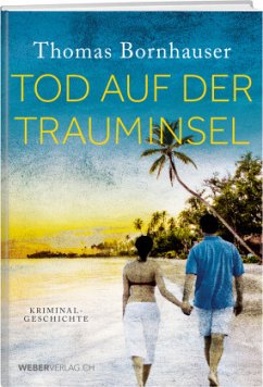 Tod auf der Trauminsel - Bornhauser, Thomas