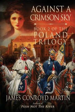 Against a Crimson Sky (The Poland Trilogy Book 2) - Martin, James Conroyd