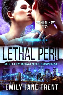 Lethal Peril: Military Romantic Suspense (Stealth Security, #2) (eBook, ePUB) - Trent, Emily Jane