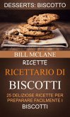 Ricette: Ricettario di biscotti: 25 deliziose ricette per preparare facilmente i biscotti (Desserts: Biscotto) (eBook, ePUB)