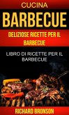 Barbecue: Deliziose Ricette per il Barbecue: Libro di ricette per il barbecue (Cucina) (eBook, ePUB)
