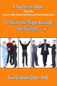 Top Secrets for Creating the Right Attitude for Success (eBook, ePUB) - Scott, Gini Graham