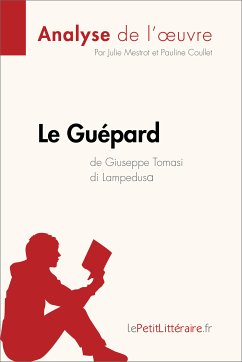 Le Guépard de Giuseppe Tomasi di Lampedusa (Analyse de l'oeuvre) (eBook, ePUB) - lePetitLitteraire; Mestrot, Julie; Coullet, Pauline