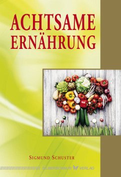Achtsame Ernährung - Schuster, Sigmund