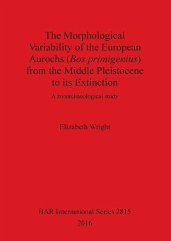 Cover The Morphological Variability of the European Aurochs (Bos primigenius) from the Middle Pleistocene to its Extinction