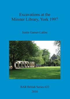 Excavations at the Minster Library, York 1997 - Garner-Lahire, Justin