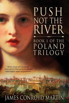 Push Not the River (The Poland Trilogy Book 1) - Martin, James Conroyd