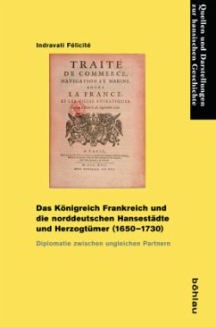 Das Königreich Frankreich und die norddeutschen Hansestädte und Herzogtümer (1650-1730) - Félicité, Indravati