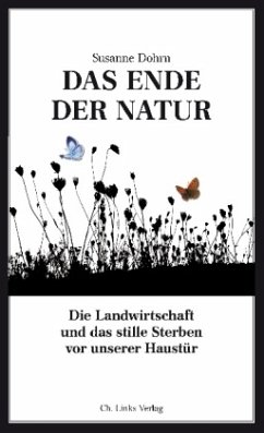 Das Ende der Natur: Die Landwirtschaft und das stille Sterben vor unserer Haustür