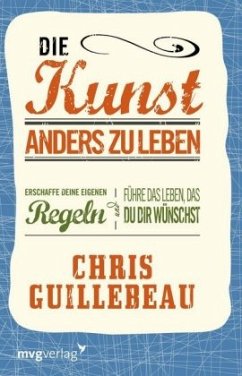 Die Kunst, anders zu leben - Guillebeau, Chris