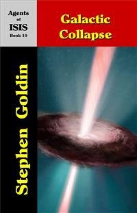 Galactic Collapse--Agents of ISIS, Book 10 (eBook, ePUB) - Goldin, Stephen