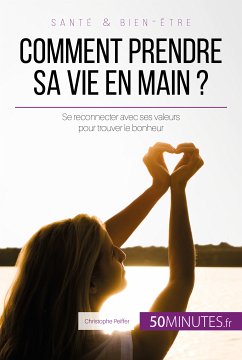 Comment prendre sa vie en main ? (eBook, ePUB) - Peiffer, Christophe; 50Minutes
