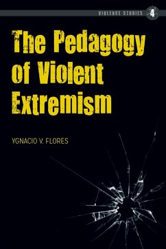 The Pedagogy of Violent Extremism - Flores, Ygnacio