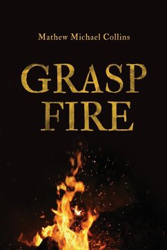 Grasp Fire - Collins, Mathew M
