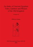 An Index of Ancient Egyptian Titles, Epithets and Phrases of the Old Kingdom Volume II