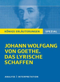 Goethe. Das lyrische Schaffen. Königs Erläuterungen: - Goethe, Johann Wolfgang von