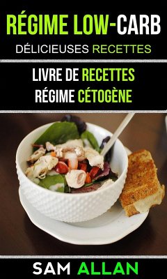 Cover Régime Low-Carb: Délicieuses Recettes (Livre De Recettes: Régime Cétogène) (eBook, ePUB)