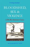The Old Regime Police Blotter I: Bloodshed, Sex & Violence In Pre-Revolutionary France (eBook, ePUB)