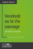 Vendredi ou la Vie sauvage de Michel Tournier (Analyse approfondie) (eBook, ePUB)