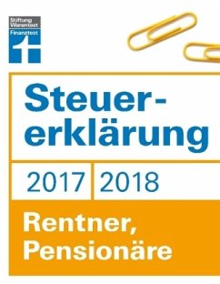 Steuererklärung 2017/2018 - Rentner, Pensionäre - Fröhlich, Hans W.