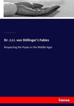 Dr. J.J.I. von Döllinger's Fables - White, Andrew Dickson;Döllinger, Ignaz von;Wynne, Lewis Bingley. fmo