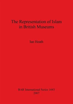 The Representation of Islam in British Museums - Heath, Ian