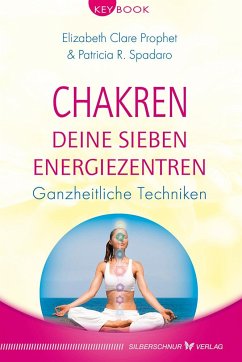 Chakren - Deine sieben Energiezentren - Prophet, Elizabeth Clare;Spadaro, Patricia R.
