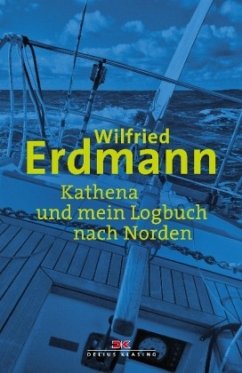 Kathena und mein Logbuch nach Norden - Erdmann, Wilfried