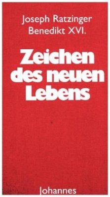 Zeichen des neuen Lebens - Ratzinger, Joseph