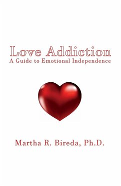 Love Addiction: A Guide to Emotional Independence - Bireda, Martha R.