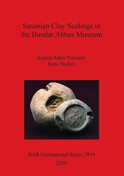 Sasanian Clay Sealings in the Bandar Abbas Museum Sasanian Clay Sealings in the Bandar Abbas Museum