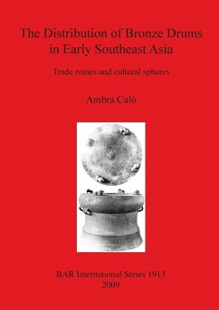 The Distribution of Bronze Drums in Early Southeast Asia - Calò, Ambra