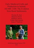 Early Medieval Crafts and Production in Ireland, AD 400-1100