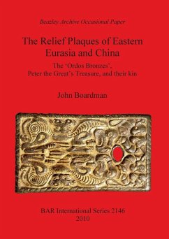 The Relief Plaques of Eastern Eurasia and China - Boardman, John