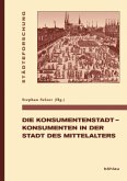 Die Konsumentenstadt - Konsumenten in der Stadt des Mittelalters