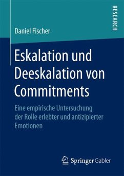Eskalation und Deeskalation von Commitments - Fischer, Daniel