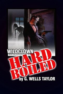 Wildclown Hard-Boiled (The Wildclown Mysteries, #2) (eBook, ePUB) - Taylor, G. Wells
