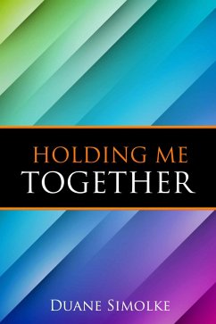 Holding Me Together (eBook, ePUB) - Simolke, Duane